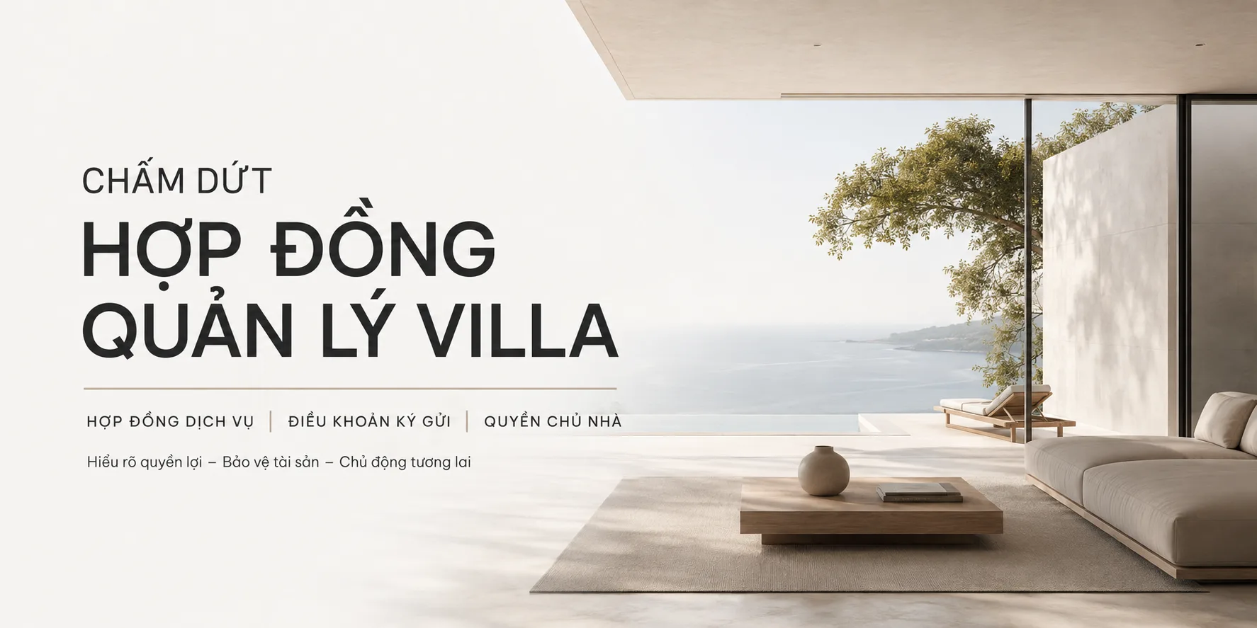 Chấm dứt hợp đồng quản lý villa: Quy trình, quyền chủ nhà và những điều cần kiểm tra