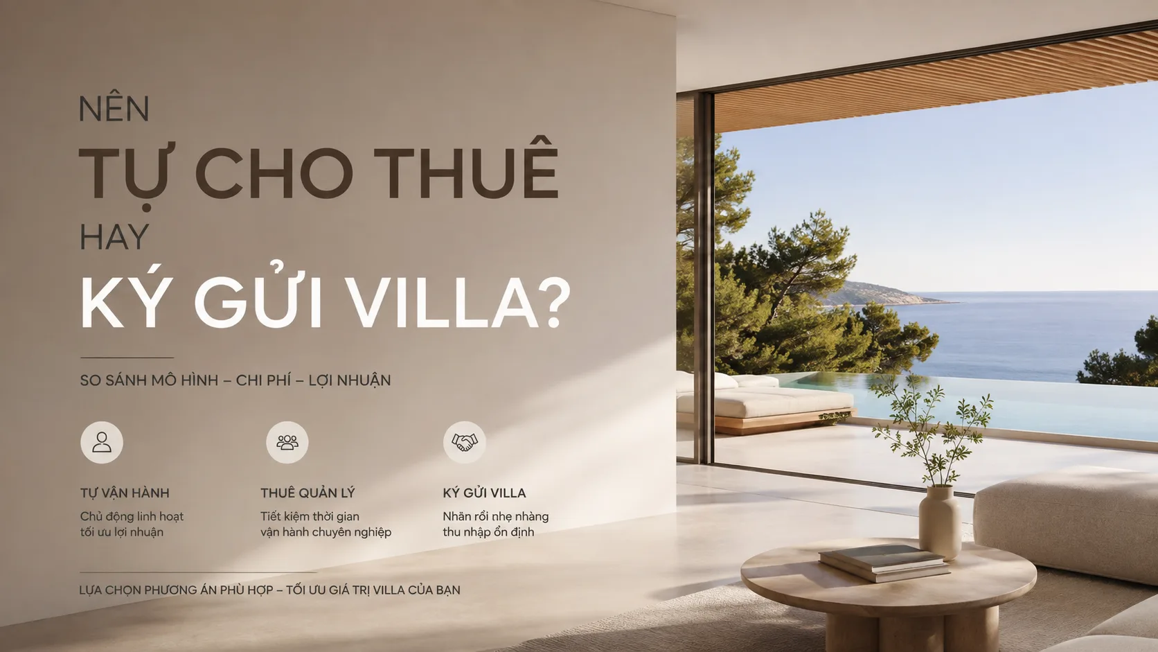 Nên tự cho thuê hay ký gửi villa? So sánh mô hình để chọn đúng cách vận hành
