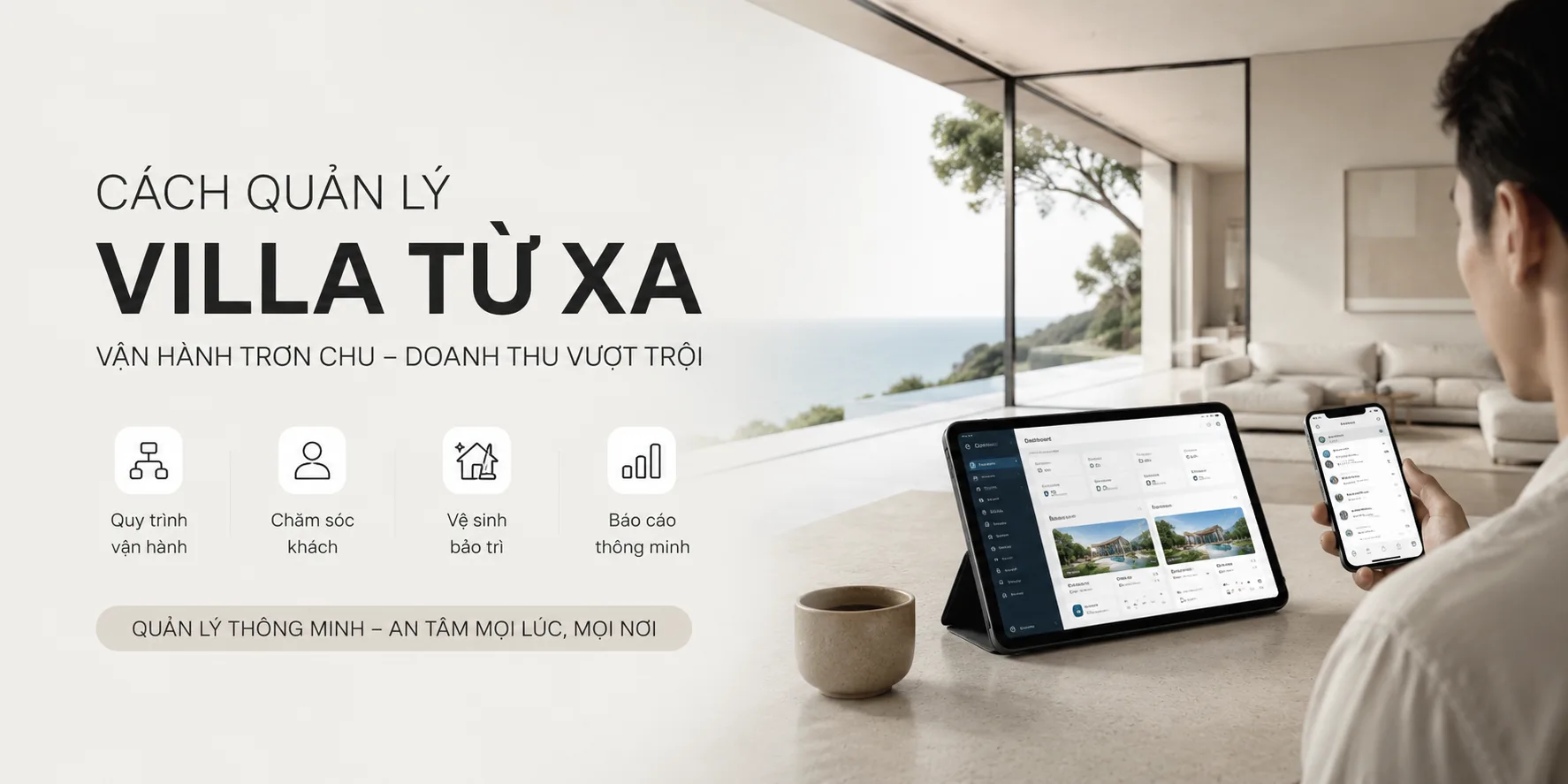 Cách quản lý villa từ xa hiệu quả và kiểm soát vận hành rõ ràng