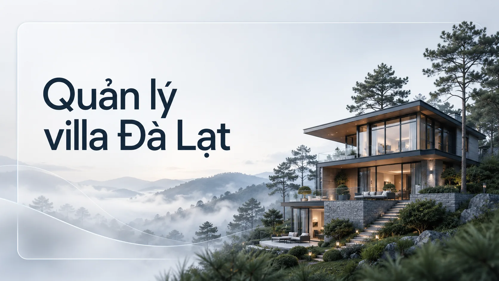 Quản lý villa Đà Lạt: quy trình khảo sát và vận hành lưu trú hiệu quả