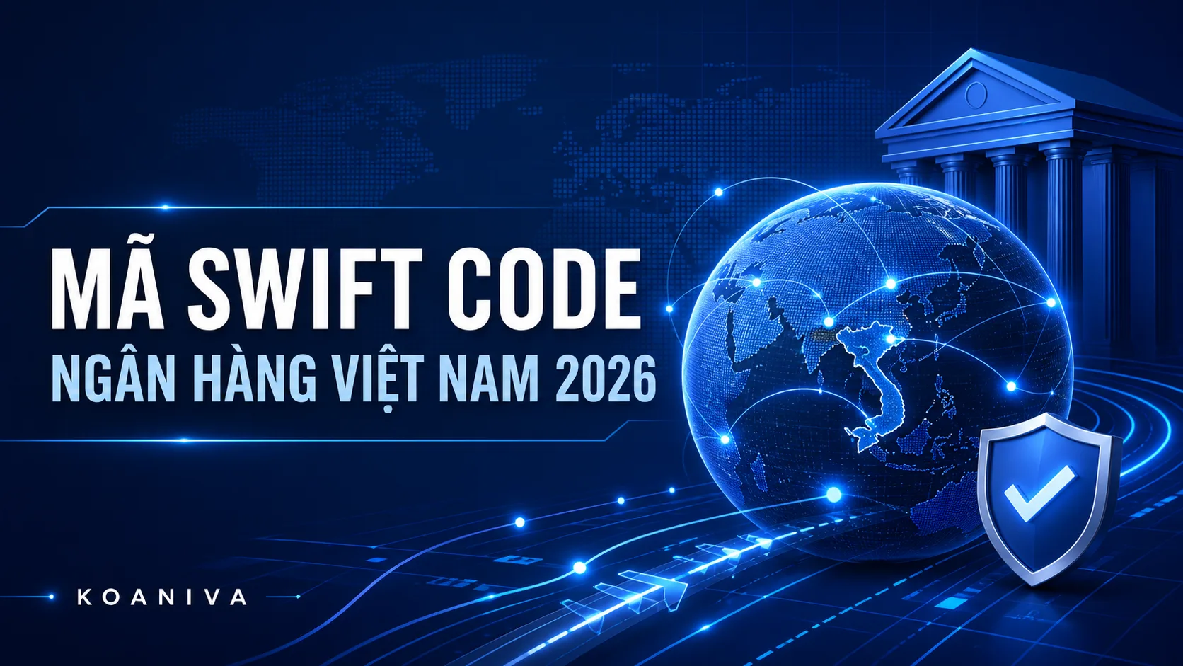 Danh sách mã SWIFT Code các ngân hàng tại Việt Nam mới nhất 2026